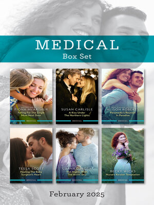 cover image of Medical Box Set Feb 2025/Falling For the Single Mum Next Door/A Kiss Under the Northern Lights/Paramedic's Reunion In Paradise/Healing the Baby Sur